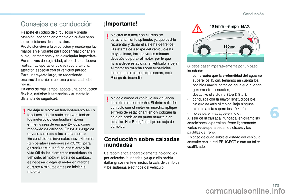 PEUGEOT 5008 2017 Manual del propietario (in Spanish) 175
Consejos de conducción
Respete el código de circulación y preste
atención independientemente de cuáles sean
las condiciones de circulación.
Preste atención a la circulación y mantenga la PEUGEOT 5008 2017 Manual del propietario (in Spanish) 175
Consejos de conducción
Respete el código de circulación y preste
atención independientemente de cuáles sean
las condiciones de circulación.
Preste atención a la circulación y mantenga la