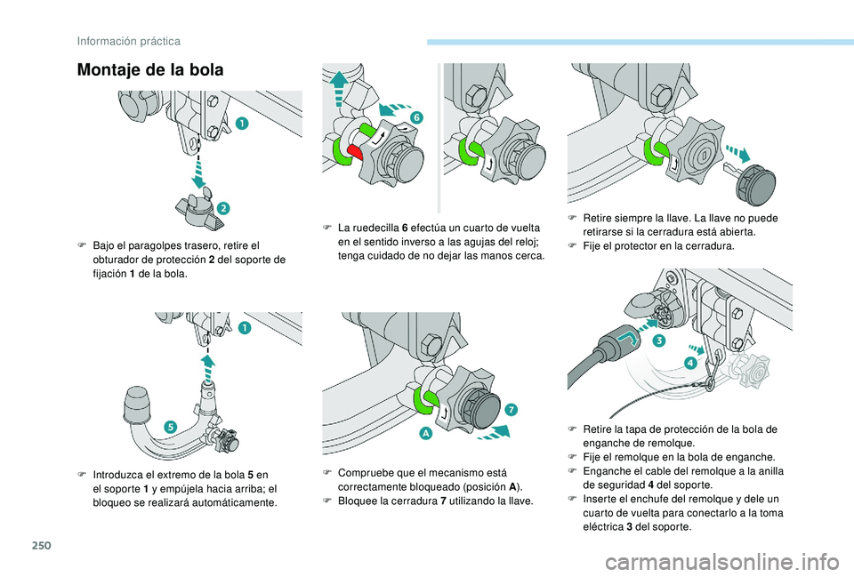 PEUGEOT 5008 2017 Manual del propietario (in Spanish) 250
Montaje de la bola
F Bajo el paragolpes trasero, retire el obturador de protección 2 del soporte de
fijación 1
de la bola.
F
I
ntroduzca el extremo de la bola 5 en
el soporte 1
y em PEUGEOT 5008 2017 Manual del propietario (in Spanish) 250
Montaje de la bola
F Bajo el paragolpes trasero, retire el obturador de protección 2 del soporte de
fijación 1
de la bola.
F
I
ntroduzca el extremo de la bola 5 en
el soporte 1
y em