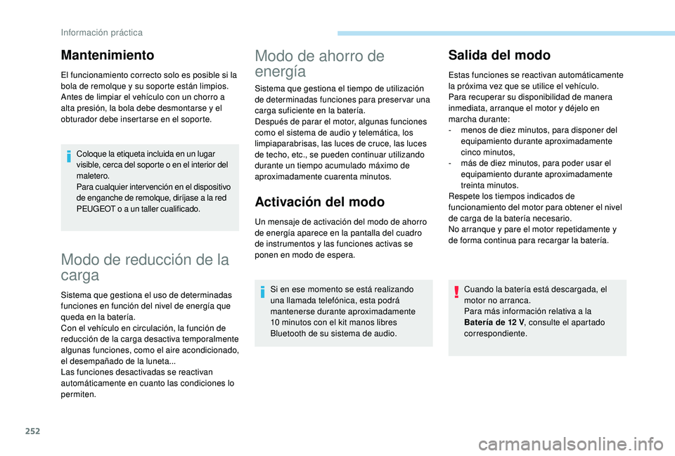 PEUGEOT 5008 2017 Manual del propietario (in Spanish) 252
Coloque la etiqueta incluida en un lugar
visible, cerca del soporte o en el interior del
maletero.
Para cualquier intervención en el dispositivo
de enganche de remolque, dirÃjase a la red
PE PEUGEOT 5008 2017 Manual del propietario (in Spanish) 252
Coloque la etiqueta incluida en un lugar
visible, cerca del soporte o en el interior del
maletero.
Para cualquier intervención en el dispositivo
de enganche de remolque, dirÃjase a la red
PE