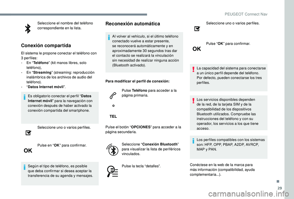 PEUGEOT 5008 2017 Manual del propietario (in Spanish) 29
Seleccione el nombre del teléfono
correspondiente en la lista.
Conexión compartida
El sistema le propone conectar el teléfono con
3 per files:
-
E
n “Teléfono ” (kit manos libres, solo PEUGEOT 5008 2017 Manual del propietario (in Spanish) 29
Seleccione el nombre del teléfono
correspondiente en la lista.
Conexión compartida
El sistema le propone conectar el teléfono con
3 per files:
-
E
n “Teléfono ” (kit manos libres, solo