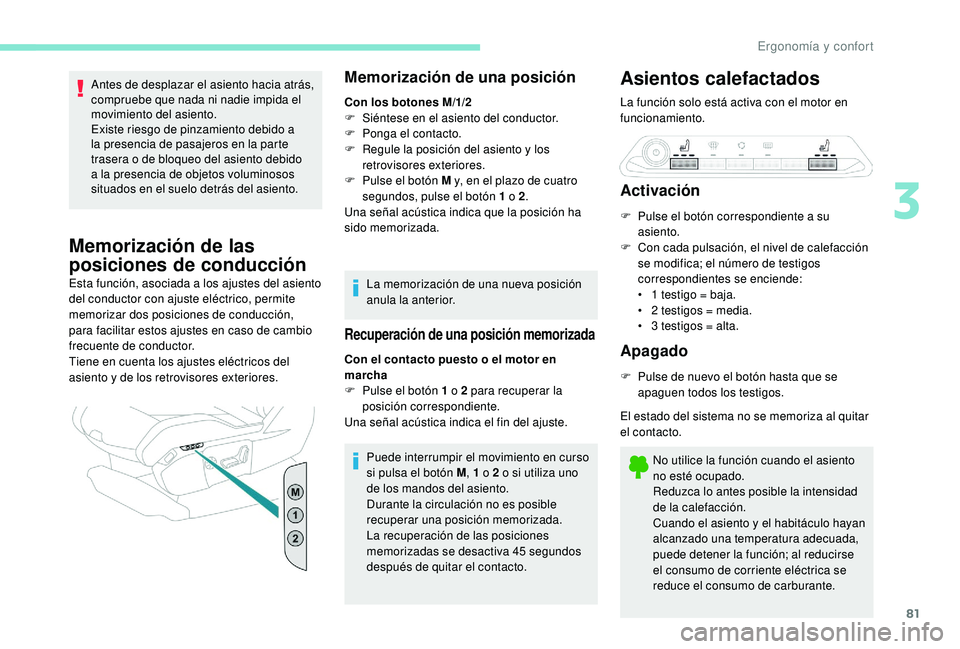 PEUGEOT 5008 2017 Manual del propietario (in Spanish) 81
Antes de desplazar el asiento hacia atrás,
compruebe que nada ni nadie impida el
movimiento del asiento.
Existe riesgo de pinzamiento debido a
la presencia de pasajeros en la parte
trasera o d PEUGEOT 5008 2017 Manual del propietario (in Spanish) 81
Antes de desplazar el asiento hacia atrás,
compruebe que nada ni nadie impida el
movimiento del asiento.
Existe riesgo de pinzamiento debido a
la presencia de pasajeros en la parte
trasera o d