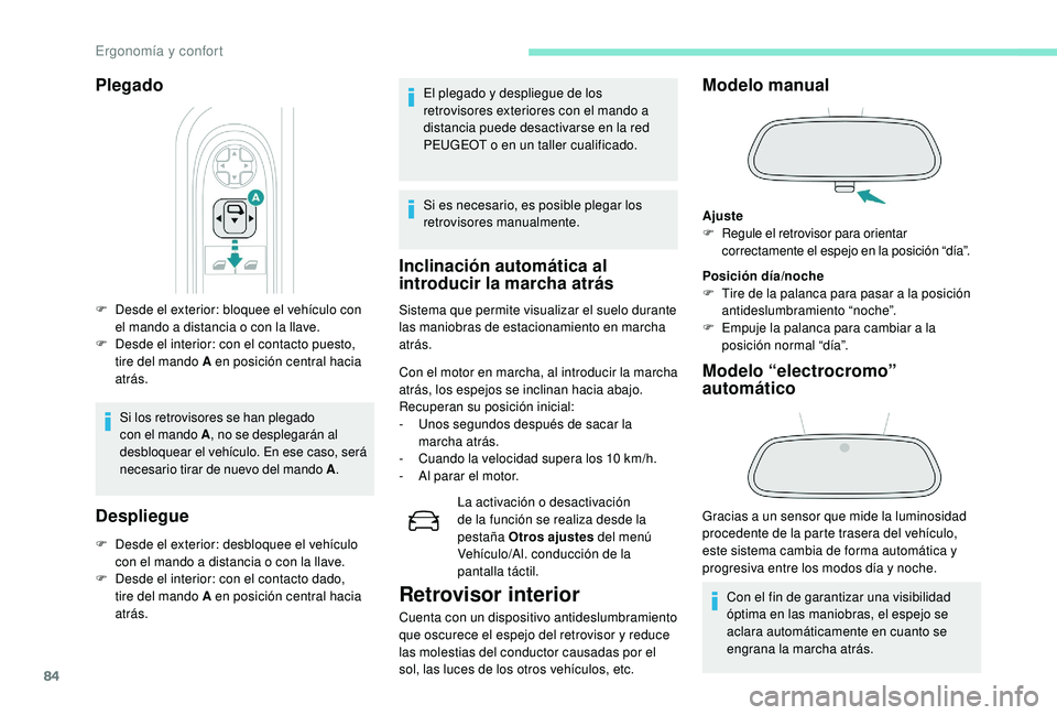 PEUGEOT 5008 2017 Manual del propietario (in Spanish) 84
F Desde el exterior: bloquee el vehículo con el mando a distancia o con la llave.
F
D
esde el interior: con el contacto puesto,
tire del mando A en posición central hacia
atrás.
Si los retr PEUGEOT 5008 2017 Manual del propietario (in Spanish) 84
F Desde el exterior: bloquee el vehículo con el mando a distancia o con la llave.
F
D
esde el interior: con el contacto puesto,
tire del mando A en posición central hacia
atrás.
Si los retr