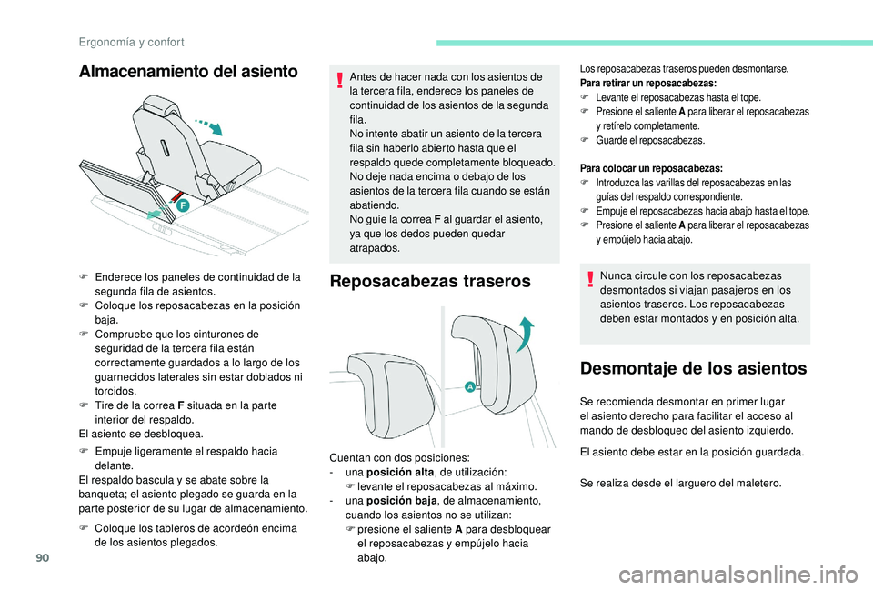 PEUGEOT 5008 2017 Manual del propietario (in Spanish) 90
Reposacabezas traseros
Los reposacabezas traseros pueden desmontarse.
Para retirar un reposacabezas:
F
L
evante el reposacabezas hasta el tope.
F
P
resione el saliente A para liberar el reposac PEUGEOT 5008 2017 Manual del propietario (in Spanish) 90
Reposacabezas traseros
Los reposacabezas traseros pueden desmontarse.
Para retirar un reposacabezas:
F
L
evante el reposacabezas hasta el tope.
F
P
resione el saliente A para liberar el reposac
