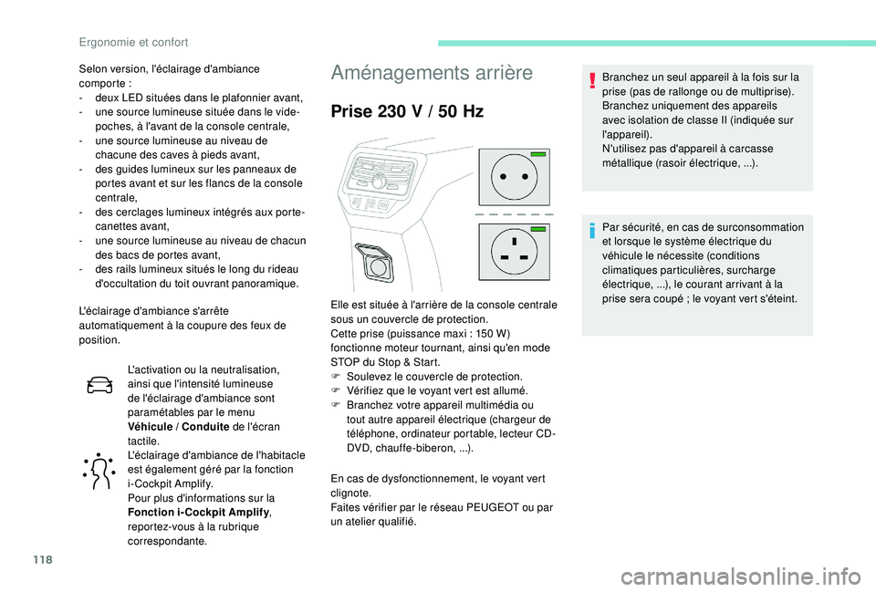 PEUGEOT 5008 2017 Manuel du propriétaire (in French) 118
L'éclairage d'ambiance s'arrête
automatiquement à la coupure des feux de
position.L'activation ou la neutralisation,
ainsi que l'intensité lumineuse
de l'éclairage PEUGEOT 5008 2017 Manuel du propriétaire (in French) 118
L'éclairage d'ambiance s'arrête
automatiquement à la coupure des feux de
position.L'activation ou la neutralisation,
ainsi que l'intensité lumineuse
de l'éclairage