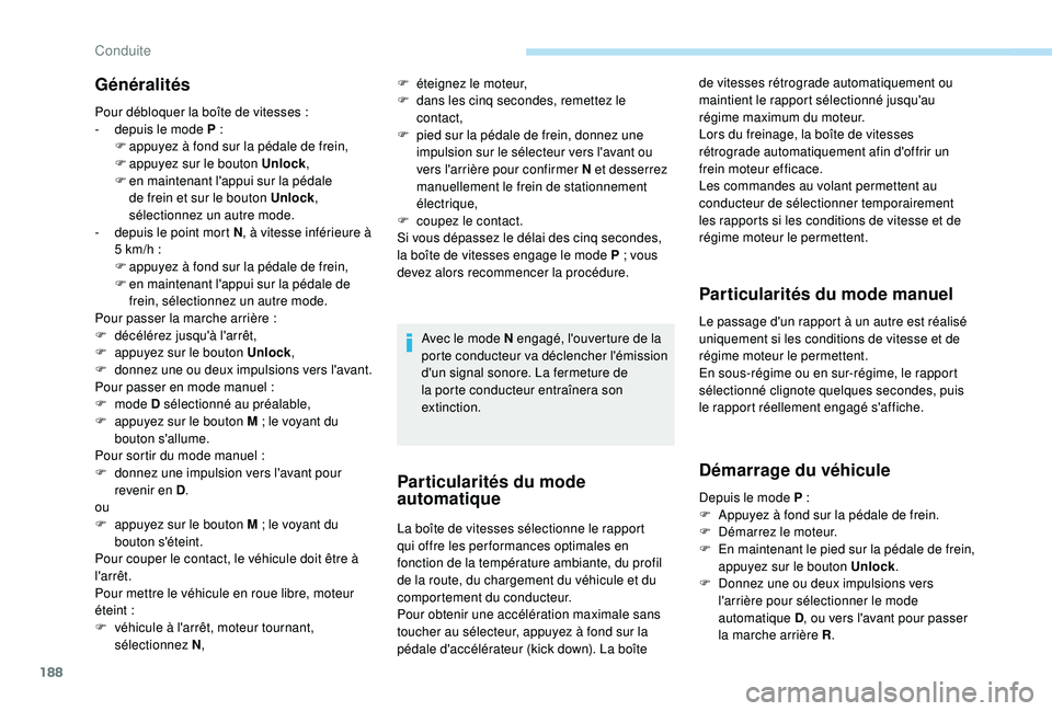 PEUGEOT 5008 2017 Manuel du propriétaire (in French) 188
Généralités
Pour débloquer la boîte de vitesses :
- d epuis le mode P :
F
a
ppuyez à fond sur la pédale de frein,
F
a
ppuyez sur le bouton Unlock,
F
e
n maintenant l'appui s PEUGEOT 5008 2017 Manuel du propriétaire (in French) 188
Généralités
Pour débloquer la boîte de vitesses :
- d epuis le mode P :
F
a
ppuyez à fond sur la pédale de frein,
F
a
ppuyez sur le bouton Unlock,
F
e
n maintenant l'appui s