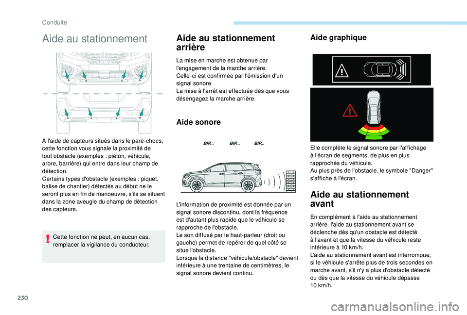 PEUGEOT 5008 2017 Manuel du propriétaire (in French) 230
Aide au stationnement
Cette fonction ne peut, en aucun cas,
remplacer la vigilance du conducteur.
Aide au stationnement
arrière
La mise en marche est obtenue par
l'engagement de la marche PEUGEOT 5008 2017 Manuel du propriétaire (in French) 230
Aide au stationnement
Cette fonction ne peut, en aucun cas,
remplacer la vigilance du conducteur.
Aide au stationnement
arrière
La mise en marche est obtenue par
l'engagement de la marche