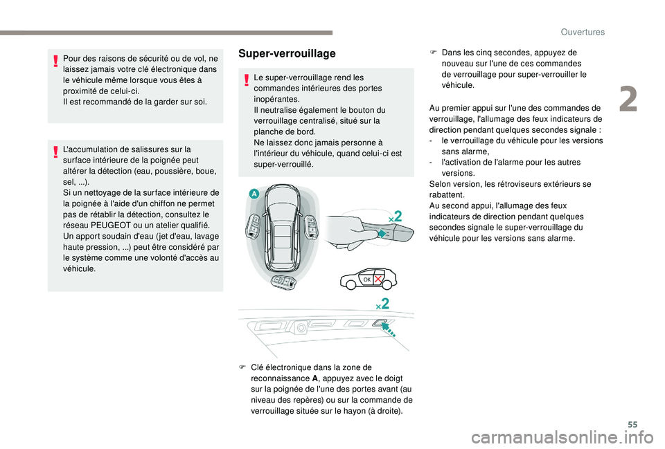 PEUGEOT 5008 2017 Manuel du propriétaire (in French) 55
Super-verrouillage
Au premier appui sur l'une des commandes de
verrouillage, l'allumage des feux indicateurs de
direction pendant quelques secondes signale
:
-
l
e verrouillage du và PEUGEOT 5008 2017 Manuel du propriétaire (in French) 55
Super-verrouillage
Au premier appui sur l'une des commandes de
verrouillage, l'allumage des feux indicateurs de
direction pendant quelques secondes signale
:
-
l
e verrouillage du vÃ