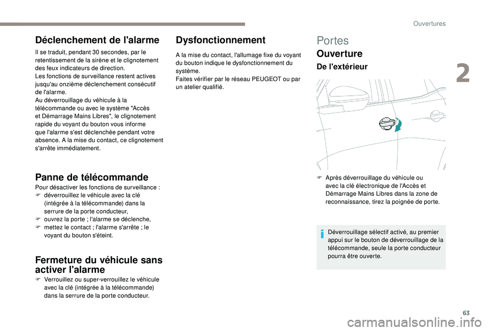 PEUGEOT 5008 2017 Manuel du propriétaire (in French) 63
Déclenchement de l'alarme
Il se traduit, pendant 30 secondes, par le
r etentissement de la sirène et le clignotement
des feux indicateurs de direction.
Les fonctions de sur veillance resten PEUGEOT 5008 2017 Manuel du propriétaire (in French) 63
Déclenchement de l'alarme
Il se traduit, pendant 30 secondes, par le
r etentissement de la sirène et le clignotement
des feux indicateurs de direction.
Les fonctions de sur veillance resten