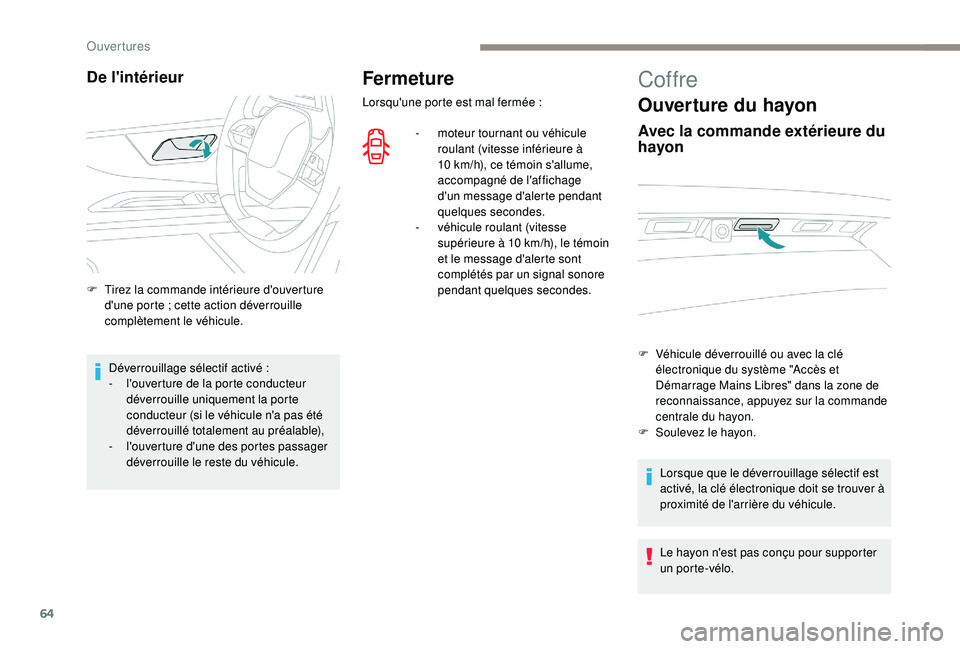 PEUGEOT 5008 2017 Manuel du propriétaire (in French) 64
Fermeture
Lorsqu'une porte est mal fermée :
-
m
oteur tournant ou véhicule
roulant (vitesse inférieure à
10
km/h), ce témoin s'allume,
accompagné de l'affichage
d'un PEUGEOT 5008 2017 Manuel du propriétaire (in French) 64
Fermeture
Lorsqu'une porte est mal fermée :
-
m
oteur tournant ou véhicule
roulant (vitesse inférieure à
10
km/h), ce témoin s'allume,
accompagné de l'affichage
d'un