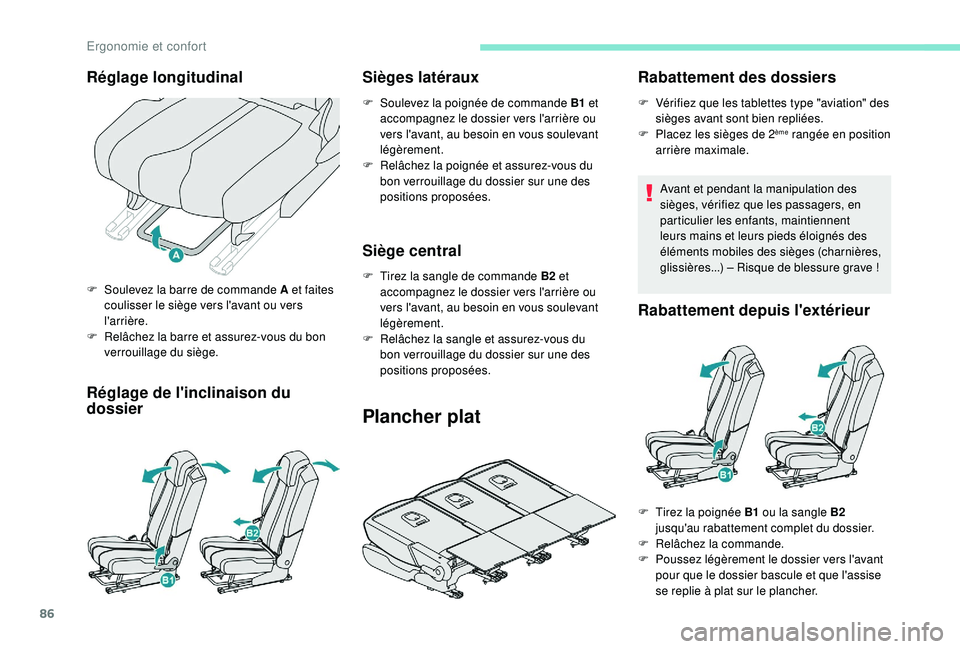 PEUGEOT 5008 2017 Manuel du propriétaire (in French) 86
Réglage de l'inclinaison du
dossierSièges latéraux
F Soulevez la poignée de commande B1
et
accompagnez le dossier vers l'arrière ou
vers l'avant, au besoin en vous soulevant
l PEUGEOT 5008 2017 Manuel du propriétaire (in French) 86
Réglage de l'inclinaison du
dossierSièges latéraux
F Soulevez la poignée de commande B1
et
accompagnez le dossier vers l'arrière ou
vers l'avant, au besoin en vous soulevant
l
