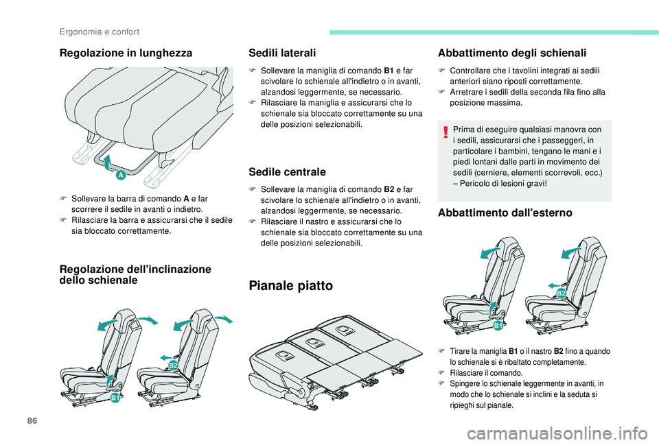 PEUGEOT 5008 2017  Manuale duso (in Italian) 86
Regolazione dell'inclinazione 
dello schienaleSedili laterali
F Sollevare la maniglia di comando B1 
e far 
scivolare lo schienale all'indietro o in avanti, 
alzandosi leggermente, se neces