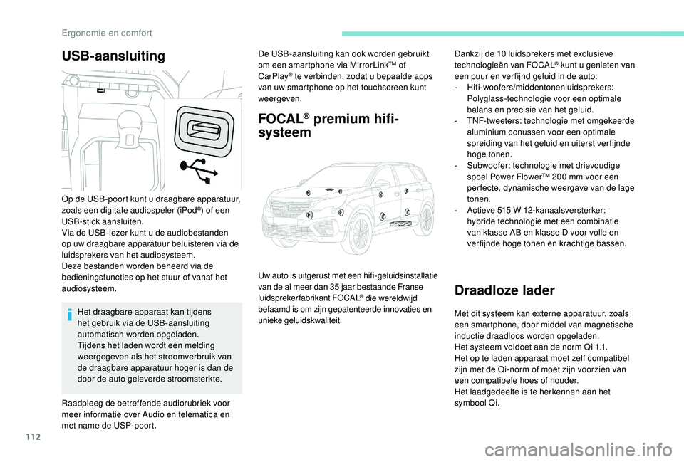 PEUGEOT 5008 2017 Instructieboekje (in Dutch) 112
USB-aansluitingDe USB-aansluiting kan ook worden gebruikt
om een smartphone via MirrorLink™ of
CarPlay
® te verbinden, zodat u bepaalde apps
van uw smartphone op het touchscreen kunt
weerge PEUGEOT 5008 2017 Instructieboekje (in Dutch) 112
USB-aansluitingDe USB-aansluiting kan ook worden gebruikt
om een smartphone via MirrorLink™ of
CarPlay
® te verbinden, zodat u bepaalde apps
van uw smartphone op het touchscreen kunt
weerge