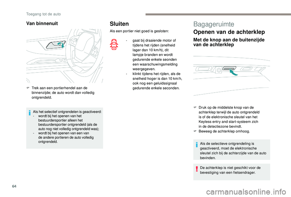 PEUGEOT 5008 2017 Instructieboekje (in Dutch) 64
Sluiten
Als een portier niet goed is gesloten:-
g
aat bij draaiende motor of
tijdens het rijden (snelheid
lager dan 10 km/h), dit
lampje branden en wordt
gedurende enkele seonden
een waarsc PEUGEOT 5008 2017 Instructieboekje (in Dutch) 64
Sluiten
Als een portier niet goed is gesloten:-
g
aat bij draaiende motor of
tijdens het rijden (snelheid
lager dan 10 km/h), dit
lampje branden en wordt
gedurende enkele seonden
een waarsc