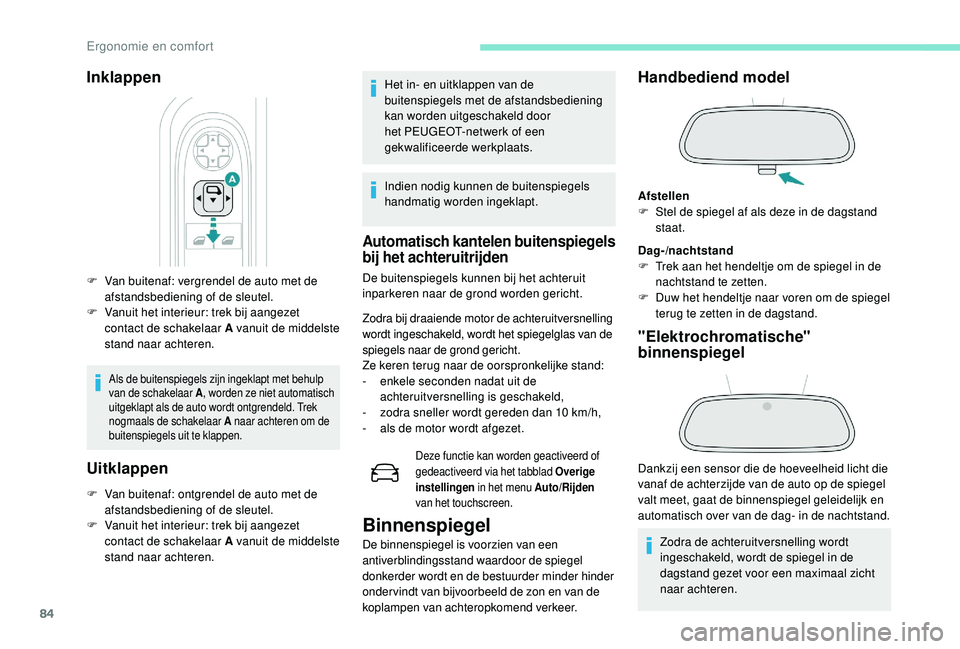 PEUGEOT 5008 2017 Instructieboekje (in Dutch) 84
F Van buitenaf: vergrendel de auto met de afstandsbediening of de sleutel.
F
V
anuit het interieur: trek bij aangezet
contact de schakelaar A vanuit de middelste
stand naar achteren.
Als de bu PEUGEOT 5008 2017 Instructieboekje (in Dutch) 84
F Van buitenaf: vergrendel de auto met de afstandsbediening of de sleutel.
F
V
anuit het interieur: trek bij aangezet
contact de schakelaar A vanuit de middelste
stand naar achteren.
Als de bu