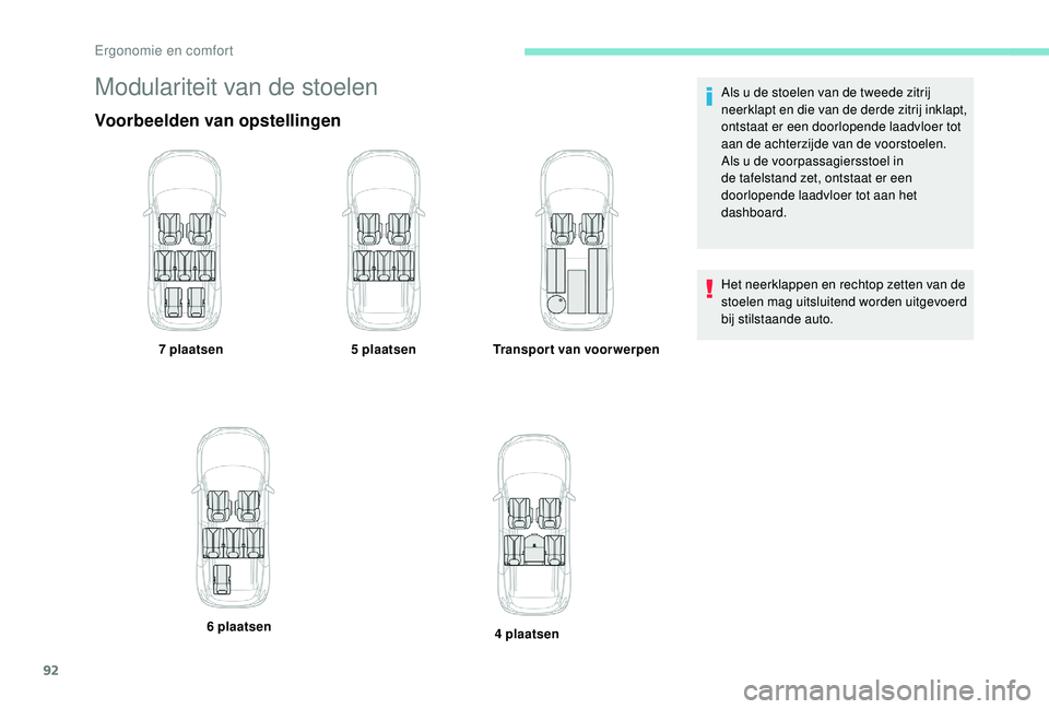 PEUGEOT 5008 2017 Instructieboekje (in Dutch) 92
Modulariteit van de stoelen
Voorbeelden van opstellingen
7 plaatsen5 plaatsenTransport van voorwerpen
6 plaatsen 4 plaatsenAls u de stoelen van de tweede zitrij
neerklapt en die van de derde zitri PEUGEOT 5008 2017 Instructieboekje (in Dutch) 92
Modulariteit van de stoelen
Voorbeelden van opstellingen
7 plaatsen5 plaatsenTransport van voorwerpen
6 plaatsen 4 plaatsenAls u de stoelen van de tweede zitrij
neerklapt en die van de derde zitri