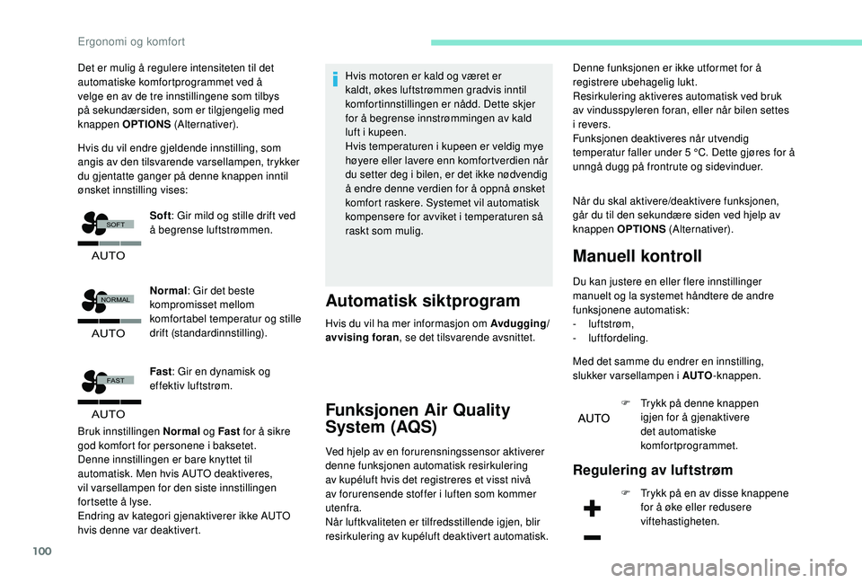 PEUGEOT 5008 2017  Instruksjoner for bruk (in Norwegian) 100
�$�8�7�2
�)�$�6�7
�$�8�7�2
�1�2�5�0�$�/
�6�2�)�7
�$�8�7�2
Det er mulig å regulere intensiteten til det 
automatiske komfortprogrammet ved å 
velge en av de tre innstillingene som tilbys 
på sek