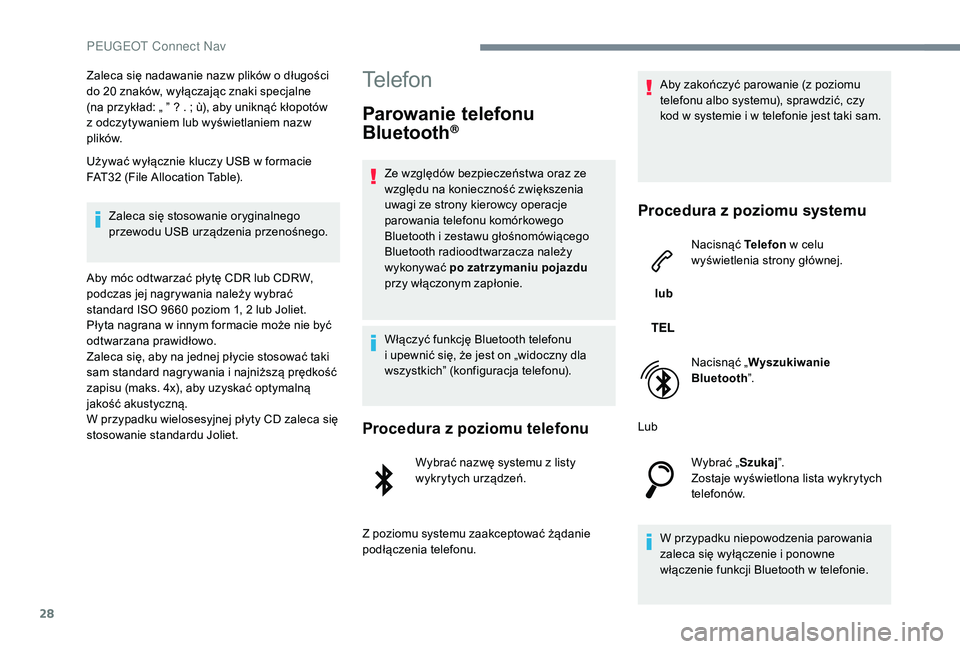 PEUGEOT 5008 2017 Instrukcja obsługi (in Polish) 28
Zaleca się nadawanie nazw plików o długości
do 20 znaków, wyłączając znaki specjalne
(na przykład: „ ” ? . ; ù), aby uniknąć kłopotów
z odczytywaniem lub wyświetlaniem nazw
p PEUGEOT 5008 2017 Instrukcja obsługi (in Polish) 28
Zaleca się nadawanie nazw plików o długości
do 20 znaków, wyłączając znaki specjalne
(na przykład: „ ” ? . ; ù), aby uniknąć kłopotów
z odczytywaniem lub wyświetlaniem nazw
p