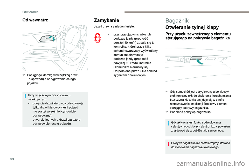 PEUGEOT 5008 2017 Instrukcja obsługi (in Polish) 64
Zamykanie
Jeżeli drzwi są niedomknięte:-
p
rzy pracującym silniku lub
podczas jazdy (prędkość
poniżej 10 km/h) zapala się ta
kontrolka, której przez kilka
sekund towarzyszy wyświe PEUGEOT 5008 2017 Instrukcja obsługi (in Polish) 64
Zamykanie
Jeżeli drzwi są niedomknięte:-
p
rzy pracującym silniku lub
podczas jazdy (prędkość
poniżej 10 km/h) zapala się ta
kontrolka, której przez kilka
sekund towarzyszy wyświe