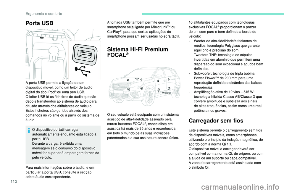 PEUGEOT 5008 2017 Manual de utilização (in Portuguese) 112
Por ta USBA tomada USB também permite que um
smartphone seja ligado por MirrorLink™ ou
CarPlay
®, para que certas aplicações do
smartphone possam ser usadas no ecrã táctil.
Sistema Hi-F PEUGEOT 5008 2017 Manual de utilização (in Portuguese) 112
Por ta USBA tomada USB também permite que um
smartphone seja ligado por MirrorLink™ ou
CarPlay
®, para que certas aplicações do
smartphone possam ser usadas no ecrã táctil.
Sistema Hi-F