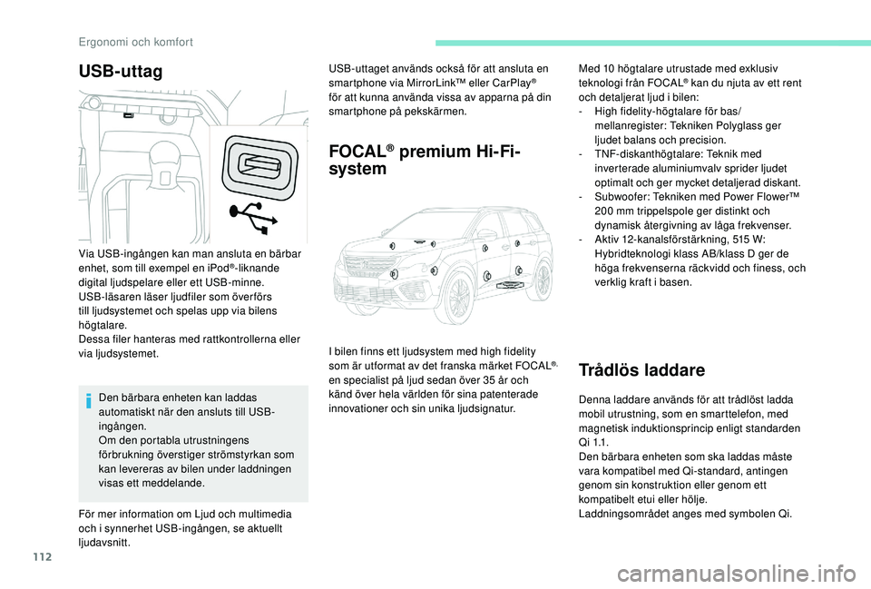 PEUGEOT 5008 2017 Bruksanvisningar (in Swedish) 112
USB-uttagUSB-uttaget används också för att ansluta en
smartphone via MirrorLink™ eller CarPlay®
för att kunna använda vissa av apparna på din
smartphone på pekskärmen.
FOCAL® premiu PEUGEOT 5008 2017 Bruksanvisningar (in Swedish) 112
USB-uttagUSB-uttaget används också för att ansluta en
smartphone via MirrorLink™ eller CarPlay®
för att kunna använda vissa av apparna på din
smartphone på pekskärmen.
FOCAL® premiu