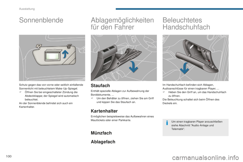 PEUGEOT 5008 2016 Betriebsanleitungen (in German) 100
5008_de_Chap05_amenagements_ed01-2015
Ablagemöglichkeiten
für den Fahrer
Staufach
enthält spezielle Ablagen zur Aufbewahrung der
Borddokumente, ...
F u
m d
en Behälter zu öffnen, ziehen S PEUGEOT 5008 2016 Betriebsanleitungen (in German) 100
5008_de_Chap05_amenagements_ed01-2015
Ablagemöglichkeiten
für den Fahrer
Staufach
enthält spezielle Ablagen zur Aufbewahrung der
Borddokumente, ...
F u
m d
en Behälter zu öffnen, ziehen S