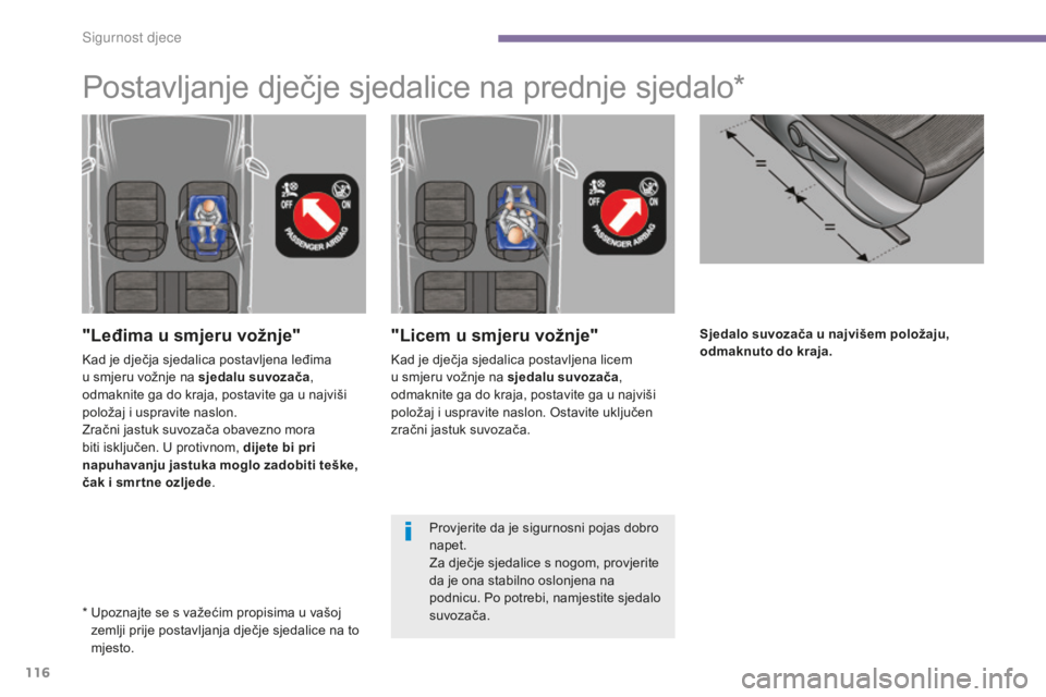PEUGEOT 5008 2016 Upute Za Rukovanje (in Croatian) 116
5008_hr_Chap06_securite-enfants_ed01-2015
Sjedalo suvozača u najvišem položaju,
odmaknuto do kraja."Licem u smjeru vožnje"
Kad je dječja sjedalica postavljena licem
u smjeru vožnje PEUGEOT 5008 2016 Upute Za Rukovanje (in Croatian) 116
5008_hr_Chap06_securite-enfants_ed01-2015
Sjedalo suvozača u najvišem položaju,
odmaknuto do kraja."Licem u smjeru vožnje"
Kad je dječja sjedalica postavljena licem
u smjeru vožnje