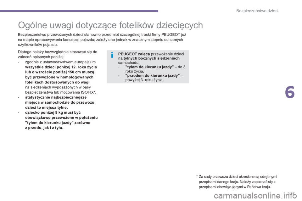 PEUGEOT 5008 2016 Instrukcja obsługi (in Polish) 115
5008_pl_Chap06_securite-enfants_ed01-2015
Ogólne uwagi dotyczące fotelików dziecięcych
Bezpieczeństwo przewożonych dzieci stanowiło przedmiot szczególnej troski firmy PEUGEOT już
na etap PEUGEOT 5008 2016 Instrukcja obsługi (in Polish) 115
5008_pl_Chap06_securite-enfants_ed01-2015
Ogólne uwagi dotyczące fotelików dziecięcych
Bezpieczeństwo przewożonych dzieci stanowiło przedmiot szczególnej troski firmy PEUGEOT już
na etap