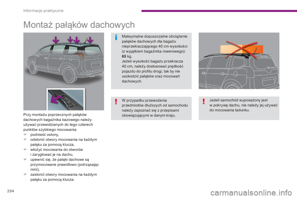PEUGEOT 5008 2016 Instrukcja obsługi (in Polish) 254
5008_pl_Chap10_infos-pratiques_ed01-2015
Montaż pałąków dachowych
Przy montażu poprzecznych pałąków
dachowych bagażnika bazowego należy
używać przewidzianych do tego czterech
punktà PEUGEOT 5008 2016 Instrukcja obsługi (in Polish) 254
5008_pl_Chap10_infos-pratiques_ed01-2015
Montaż pałąków dachowych
Przy montażu poprzecznych pałąków
dachowych bagażnika bazowego należy
używać przewidzianych do tego czterech
punktÃ