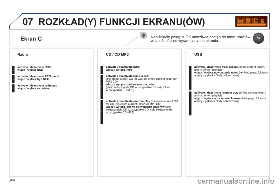 PEUGEOT 5008 2016 Instrukcja obsługi (in Polish) 07
344
5008_PL_CHAP12C_RD45_ED01_2015
ROZKŁAD(Y) FUNKCJI EKRANU(óW)
activate / deactivate RDS
włącz / wyłącz RDS
activate / deactivate REG mode
włącz / wyłącz tryb REG
activate / deactiv PEUGEOT 5008 2016 Instrukcja obsługi (in Polish) 07
344
5008_PL_CHAP12C_RD45_ED01_2015
ROZKŁAD(Y) FUNKCJI EKRANU(óW)
activate / deactivate RDS
włącz / wyłącz RDS
activate / deactivate REG mode
włącz / wyłącz tryb REG
activate / deactiv