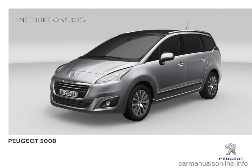 PEUGEOT 5008 2014  Brugsanvisning (in Danish)    
 
INSTRUKTIONSBOG  
  