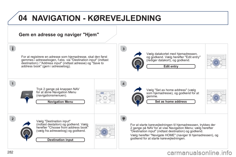 PEUGEOT 5008 2014  Brugsanvisning (in Danish) 282
04
NAV2ABC3DEF5JKL4GHI6MNO8TUV7PQRS9WXYZ0*#
1RADIO MEDIANAV TRAFFIC
SETUPADDR
BOOK
2ABC3DEF5JKL4GHI6MNO8TUV7PQRS9WXYZ0*#
1RADIO MEDIANAV TRAFFIC
SETUPADDR
BOOK
2ABC3DEF5JKL4GHI6MNO8TUV7PQRS9WXYZ0*