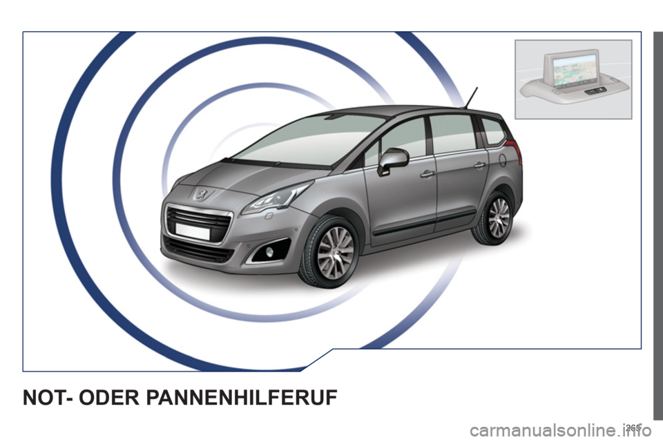 PEUGEOT 5008 2014 Betriebsanleitungen (in German) 265
NOT- ODER PANNENHILFERUF PEUGEOT 5008 2014 Betriebsanleitungen (in German) 265
NOT- ODER PANNENHILFERUF