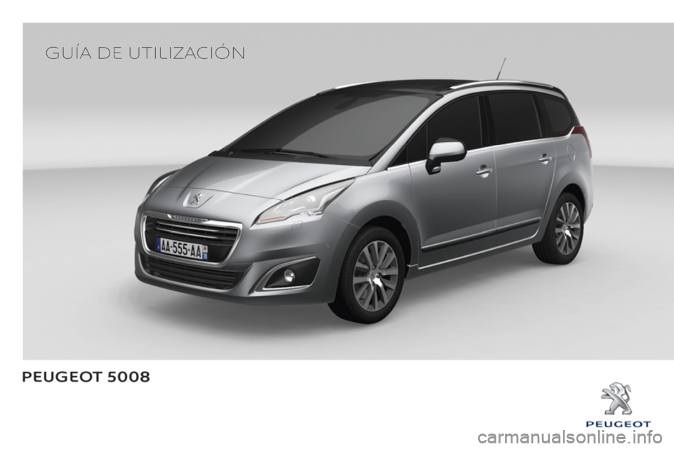 PEUGEOT 5008 2014  Manual del propietario (in Spanish)    
 
GUÍA DE UTILIZACIÓN  
  