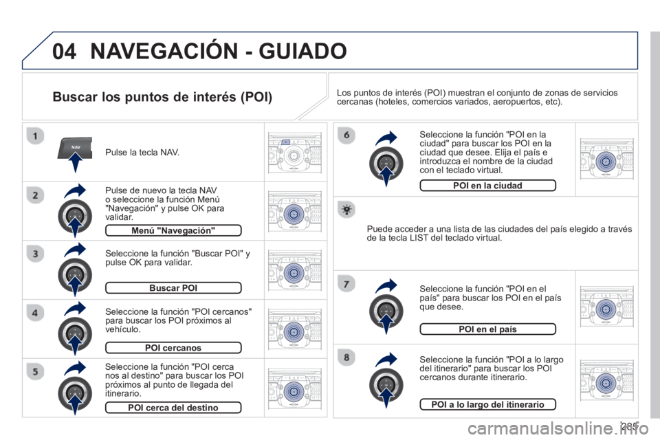 PEUGEOT 5008 2014 Manual del propietario (in Spanish) 285
04
NAV2ABC3DEF5JKL4GHI6MNO8TUV7PQRS9WXYZ0*#
1RADIO MEDIANAV TRAFFIC
SETUPADDR
BOOK
2ABC3DEF5JKL4GHI6MNO8TUV7PQRS9WXYZ0*#
1RADIO MEDIANAV TRAFFIC
SETUPADDR
BOOK
2ABC3DEF5JKL4GHI6MNO8TUV7PQRS9WXYZ0* PEUGEOT 5008 2014 Manual del propietario (in Spanish) 285
04
NAV2ABC3DEF5JKL4GHI6MNO8TUV7PQRS9WXYZ0*#
1RADIO MEDIANAV TRAFFIC
SETUPADDR
BOOK
2ABC3DEF5JKL4GHI6MNO8TUV7PQRS9WXYZ0*#
1RADIO MEDIANAV TRAFFIC
SETUPADDR
BOOK
2ABC3DEF5JKL4GHI6MNO8TUV7PQRS9WXYZ0*
