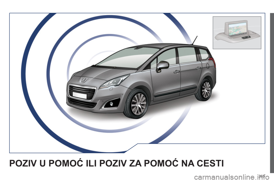 PEUGEOT 5008 2014 Upute Za Rukovanje (in Croatian) 265
POZIV U POMOĆ ILI POZIV ZA POMOĆ NA CESTI PEUGEOT 5008 2014 Upute Za Rukovanje (in Croatian) 265
POZIV U POMOĆ ILI POZIV ZA POMOĆ NA CESTI