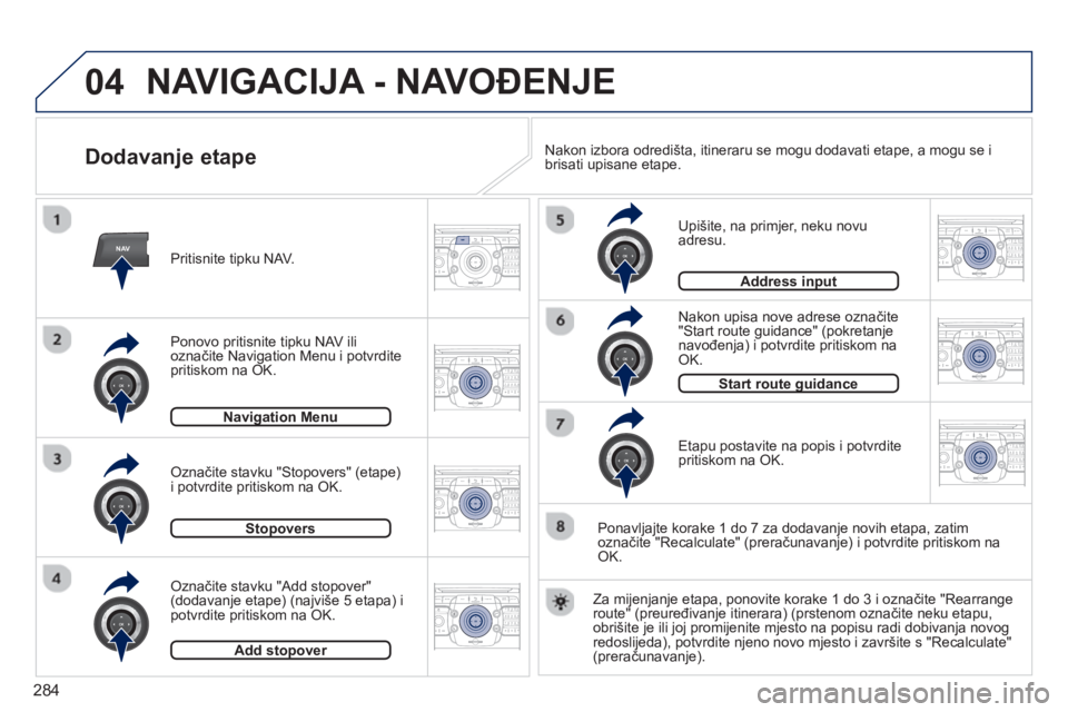 PEUGEOT 5008 2014 Upute Za Rukovanje (in Croatian) 284
04
NAV2ABC3DEF5JKL4GHI6MNO8TUV7PQRS9WXYZ0*#
1RADIO MEDIANAV TRAFFIC
SETUPADDR
BOOK
2ABC3DEF5JKL4GHI6MNO8TUV7PQRS9WXYZ0*#
1RADIO MEDIANAV TRAFFIC
SETUPADDR
BOOK
2ABC3DEF5JKL4GHI6MNO8TUV7PQRS9WXYZ0* PEUGEOT 5008 2014 Upute Za Rukovanje (in Croatian) 284
04
NAV2ABC3DEF5JKL4GHI6MNO8TUV7PQRS9WXYZ0*#
1RADIO MEDIANAV TRAFFIC
SETUPADDR
BOOK
2ABC3DEF5JKL4GHI6MNO8TUV7PQRS9WXYZ0*#
1RADIO MEDIANAV TRAFFIC
SETUPADDR
BOOK
2ABC3DEF5JKL4GHI6MNO8TUV7PQRS9WXYZ0*