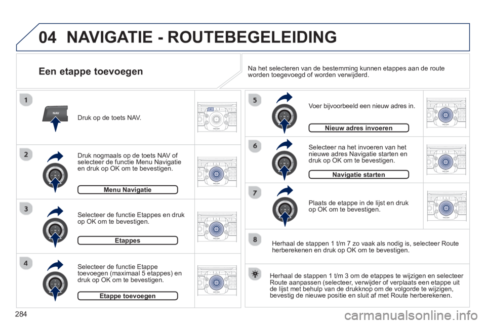 PEUGEOT 5008 2014 Instructieboekje (in Dutch) 284
04
NAV2ABC3DEF5JKL4GHI6MNO8TUV7PQRS9WXYZ0*#
1RADIO MEDIANAV TRAFFIC
SETUPADDR
BOOK
2ABC3DEF5JKL4GHI6MNO8TUV7PQRS9WXYZ0*#
1RADIO MEDIANAV TRAFFIC
SETUPADDR
BOOK
2ABC3DEF5JKL4GHI6MNO8TUV7PQRS9WXYZ0* PEUGEOT 5008 2014 Instructieboekje (in Dutch) 284
04
NAV2ABC3DEF5JKL4GHI6MNO8TUV7PQRS9WXYZ0*#
1RADIO MEDIANAV TRAFFIC
SETUPADDR
BOOK
2ABC3DEF5JKL4GHI6MNO8TUV7PQRS9WXYZ0*#
1RADIO MEDIANAV TRAFFIC
SETUPADDR
BOOK
2ABC3DEF5JKL4GHI6MNO8TUV7PQRS9WXYZ0*