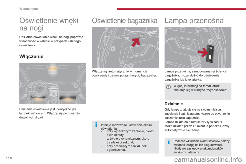 PEUGEOT 5008 2014 Instrukcja obsługi (in Polish) Widoczność
116
Włącza się automatycznie w momencie
otworzenia i gaśnie po zamknięciu bagażnika.
Oświetlenie bagażnika
Lampa przenośna
Lampa przenośna, za PEUGEOT 5008 2014 Instrukcja obsługi (in Polish) Widoczność
116
Włącza się automatycznie w momencie
otworzenia i gaśnie po zamknięciu bagażnika.
Oświetlenie bagażnika
Lampa przenośna
Lampa przenośna, za