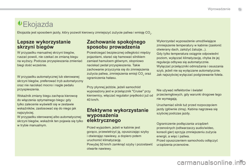 PEUGEOT 5008 2014  Instrukcja obsługi (in Polish) .Wprowadzenie
25
   
 
 
 
 
 
 
 
 
 
 
 
 
 
 
 
 
 
 
 
 
 
 
 
 
 
 
 
 
 
 
 
 
 
 
 
 
 
 
 
 
 
 
 
 
 
 
 
 
 
Ekojazda 
 
 
Lepsze wykorzystanie 
skrzyni biegów 
   
W przypadku manualnej sk