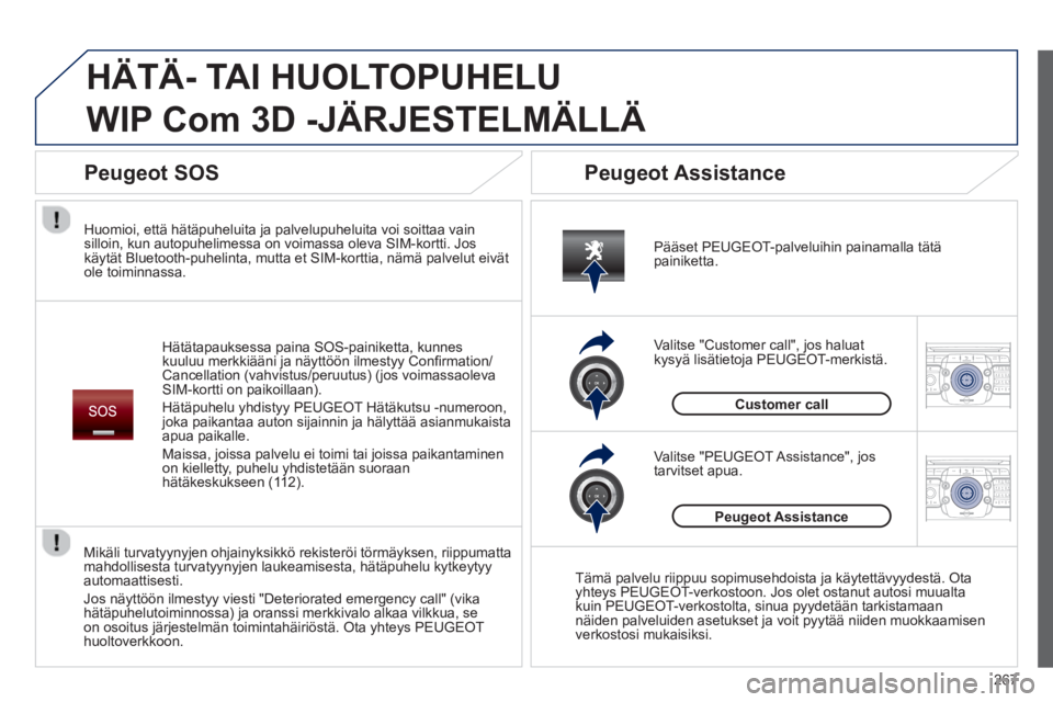 PEUGEOT 5008 2014 Omistajan Käsikirja (in Finnish) 267
2ABC3DEF5JKL4GHI6MNO8TUV7PQRS9WXYZ0*#
1RADIO MEDIANAV TRAFFIC
SETUPADDR
BOOK
2ABC3DEF5JKL4GHI6MNO8TUV7PQRS9WXYZ0*#
1RADIO MEDIANAV TRAFFIC
SETUPADDR
BOOK
HÄTÄ- TAI HUOLTOPUHELU
WIP Com 3D -J PEUGEOT 5008 2014 Omistajan Käsikirja (in Finnish) 267
2ABC3DEF5JKL4GHI6MNO8TUV7PQRS9WXYZ0*#
1RADIO MEDIANAV TRAFFIC
SETUPADDR
BOOK
2ABC3DEF5JKL4GHI6MNO8TUV7PQRS9WXYZ0*#
1RADIO MEDIANAV TRAFFIC
SETUPADDR
BOOK
HÄTÄ- TAI HUOLTOPUHELU
WIP Com 3D -J