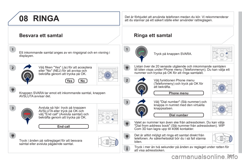 PEUGEOT 5008 2014 Bruksanvisningar (in Swedish) 301
08
2ABC3DEF5JKL4GHI6MNO8TUV7PQRS9WXYZ0*#
1RADIO MEDIANAV TRAFFIC
SETUPADDR
BOOK
2ABC3DEF5JKL4GHI6MNO8TUV7PQRS9WXYZ0*#
1RADIO MEDIANAV TRAFFIC
SETUPADDR
BOOK
2ABC3DEF5JKL4GHI6MNO8TUV7PQRS9WXYZ0*#
1 PEUGEOT 5008 2014 Bruksanvisningar (in Swedish) 301
08
2ABC3DEF5JKL4GHI6MNO8TUV7PQRS9WXYZ0*#
1RADIO MEDIANAV TRAFFIC
SETUPADDR
BOOK
2ABC3DEF5JKL4GHI6MNO8TUV7PQRS9WXYZ0*#
1RADIO MEDIANAV TRAFFIC
SETUPADDR
BOOK
2ABC3DEF5JKL4GHI6MNO8TUV7PQRS9WXYZ0*#
1