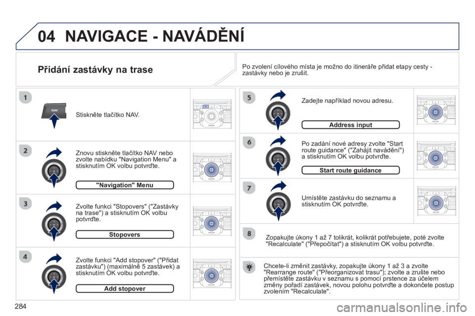 PEUGEOT 5008 2014 Návod na použití (in Czech) 284
04
NAV2ABC3DEF5JKL4GHI6MNO8TUV7PQRS9WXYZ0*#
1RADIO MEDIANAV TRAFFIC
SETUPADDR
BOOK
2ABC3DEF5JKL4GHI6MNO8TUV7PQRS9WXYZ0*#
1RADIO MEDIANAV TRAFFIC
SETUPADDR
BOOK
2ABC3DEF5JKL4GHI6MNO8TUV7PQRS9WXYZ0* PEUGEOT 5008 2014 Návod na použití (in Czech) 284
04
NAV2ABC3DEF5JKL4GHI6MNO8TUV7PQRS9WXYZ0*#
1RADIO MEDIANAV TRAFFIC
SETUPADDR
BOOK
2ABC3DEF5JKL4GHI6MNO8TUV7PQRS9WXYZ0*#
1RADIO MEDIANAV TRAFFIC
SETUPADDR
BOOK
2ABC3DEF5JKL4GHI6MNO8TUV7PQRS9WXYZ0*
