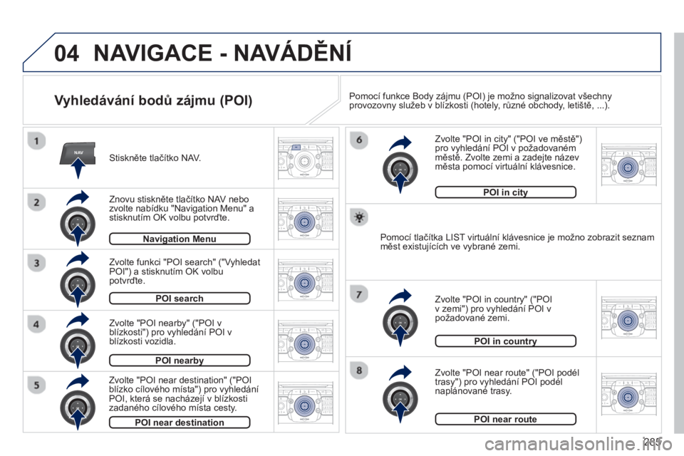 PEUGEOT 5008 2014 Návod na použití (in Czech) 285
04
NAV2ABC3DEF5JKL4GHI6MNO8TUV7PQRS9WXYZ0*#
1RADIO MEDIANAV TRAFFIC
SETUPADDR
BOOK
2ABC3DEF5JKL4GHI6MNO8TUV7PQRS9WXYZ0*#
1RADIO MEDIANAV TRAFFIC
SETUPADDR
BOOK
2ABC3DEF5JKL4GHI6MNO8TUV7PQRS9WXYZ0* PEUGEOT 5008 2014 Návod na použití (in Czech) 285
04
NAV2ABC3DEF5JKL4GHI6MNO8TUV7PQRS9WXYZ0*#
1RADIO MEDIANAV TRAFFIC
SETUPADDR
BOOK
2ABC3DEF5JKL4GHI6MNO8TUV7PQRS9WXYZ0*#
1RADIO MEDIANAV TRAFFIC
SETUPADDR
BOOK
2ABC3DEF5JKL4GHI6MNO8TUV7PQRS9WXYZ0*