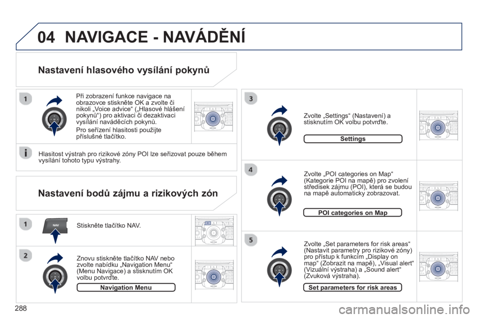 PEUGEOT 5008 2014 Návod na použití (in Czech) 288
NAV
04
2ABC3DEF5JKL4GHI6MNO8TUV7PQRS9WXYZ0*#
1RADIO MEDIANAV TRAFFIC
SETUPADDR
BOOK
2ABC3DEF5JKL4GHI6MNO8TUV7PQRS9WXYZ0*#
1RADIO MEDIANAV TRAFFIC
SETUPADDR
BOOK
2ABC3DEF5JKL4GHI6MNO8TUV7PQRS9WXYZ0 PEUGEOT 5008 2014 Návod na použití (in Czech) 288
NAV
04
2ABC3DEF5JKL4GHI6MNO8TUV7PQRS9WXYZ0*#
1RADIO MEDIANAV TRAFFIC
SETUPADDR
BOOK
2ABC3DEF5JKL4GHI6MNO8TUV7PQRS9WXYZ0*#
1RADIO MEDIANAV TRAFFIC
SETUPADDR
BOOK
2ABC3DEF5JKL4GHI6MNO8TUV7PQRS9WXYZ0