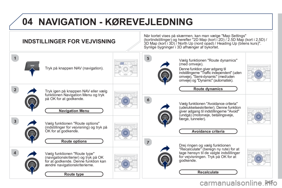 PEUGEOT 5008 2013 Brugsanvisning (in Danish) 245
04
NAV2ABC3DEF5JKL4GHI6MNO8TUV7PQRS9WXYZ0*#
1RADIO MEDIANAV TRAFFIC
SETUPADDR
BOOK
2ABC3DEF5JKL4GHI6MNO8TUV7PQRS9WXYZ0*#
1RADIO MEDIANAV TRAFFIC
SETUPADDR
BOOK
2ABC3DEF5JKL4GHI6MNO8TUV7PQRS9WXYZ0* PEUGEOT 5008 2013 Brugsanvisning (in Danish) 245
04
NAV2ABC3DEF5JKL4GHI6MNO8TUV7PQRS9WXYZ0*#
1RADIO MEDIANAV TRAFFIC
SETUPADDR
BOOK
2ABC3DEF5JKL4GHI6MNO8TUV7PQRS9WXYZ0*#
1RADIO MEDIANAV TRAFFIC
SETUPADDR
BOOK
2ABC3DEF5JKL4GHI6MNO8TUV7PQRS9WXYZ0*