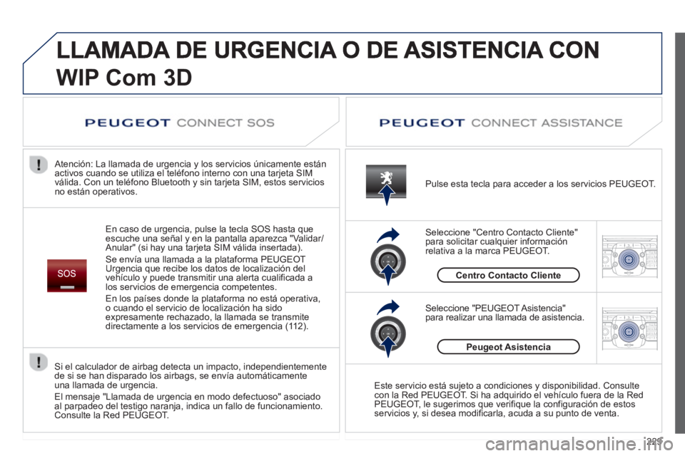 PEUGEOT 5008 2013 Manual del propietario (in Spanish) 229
2ABC3DEF5JKL4GHI6MNO8TUV7PQRS9WXYZ0*#
1RADIO MEDIANAV TRAFFIC
SETUPADDR
BOOK
2ABC3DEF5JKL4GHI6MNO8TUV7PQRS9WXYZ0*#
1RADIO MEDIANAV TRAFFIC
SETUPADDR
BOOK
WIP Com3D
En caso de urgencia, pulse la t PEUGEOT 5008 2013 Manual del propietario (in Spanish) 229
2ABC3DEF5JKL4GHI6MNO8TUV7PQRS9WXYZ0*#
1RADIO MEDIANAV TRAFFIC
SETUPADDR
BOOK
2ABC3DEF5JKL4GHI6MNO8TUV7PQRS9WXYZ0*#
1RADIO MEDIANAV TRAFFIC
SETUPADDR
BOOK
WIP Com3D
En caso de urgencia, pulse la t