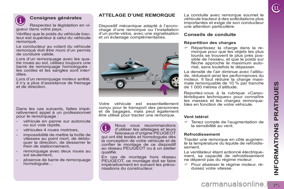 PEUGEOT 5008 2013 Manuel du propriétaire (in French) INFORMATIONS PRATIQUES
213
ATTELAGE D’UNE REMORQUE
Votre véhicule est essentiellement
conçu pour le transport des personnes
et de bagages, mais peut également
être utilisé pour tracter PEUGEOT 5008 2013 Manuel du propriétaire (in French) INFORMATIONS PRATIQUES
213
ATTELAGE D’UNE REMORQUE
Votre véhicule est essentiellement
conçu pour le transport des personnes
et de bagages, mais peut également
être utilisé pour tracter