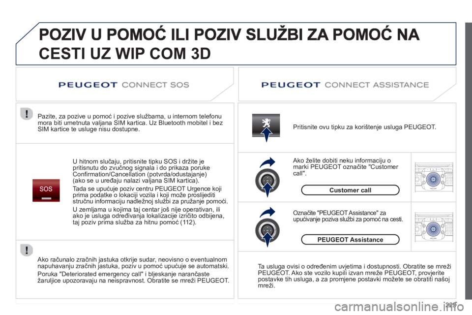PEUGEOT 5008 2013 Upute Za Rukovanje (in Croatian) 229
2ABC3DEF5JKL4GHI6MNO8TUV7PQRS9WXYZ0*#
1RADIO MEDIANAV TRAFFIC
SETUPADDR
BOOK
2ABC3DEF5JKL4GHI6MNO8TUV7PQRS9WXYZ0*#
1RADIO MEDIANAV TRAFFIC
SETUPADDR
BOOK
CESTI UZ WIP COM 3D
U hitnom slučaju, pri PEUGEOT 5008 2013 Upute Za Rukovanje (in Croatian) 229
2ABC3DEF5JKL4GHI6MNO8TUV7PQRS9WXYZ0*#
1RADIO MEDIANAV TRAFFIC
SETUPADDR
BOOK
2ABC3DEF5JKL4GHI6MNO8TUV7PQRS9WXYZ0*#
1RADIO MEDIANAV TRAFFIC
SETUPADDR
BOOK
CESTI UZ WIP COM 3D
U hitnom slučaju, pri