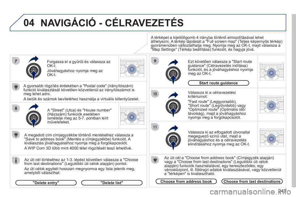 PEUGEOT 5008 2013  Kezelési útmutató (in Hungarian) 243
04
2ABC3DEF5JKL4GHI6MNO8TUV7PQRS9WXYZ0*#
1RADIO MEDIANAV TRAFFIC
SETUPADDR
BOOK
2ABC3DEF5JKL4GHI6MNO8TUV7PQRS9WXYZ0*#
1RADIO MEDIANAV TRAFFIC
SETUPADDR
BOOK
2ABC3DEF5JKL4GHI6MNO8TUV7PQRS9WXYZ0*#
1