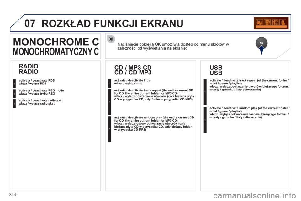 PEUGEOT 5008 2013 Instrukcja obsługi (in Polish) 344
07ROZKŁAD FUNKCJI EKRANU
Naciśnięcie pokrętła OK umożliwia dostęp do menu skrótów w
zależności od wyświetlania na ekranie: MONOCHROME C
MONOCHROMATYCZNY C
włącz / wyłącz RDS
wł PEUGEOT 5008 2013 Instrukcja obsługi (in Polish) 344
07ROZKŁAD FUNKCJI EKRANU
Naciśnięcie pokrętła OK umożliwia dostęp do menu skrótów w
zależności od wyświetlania na ekranie: MONOCHROME C
MONOCHROMATYCZNY C
włącz / wyłącz RDS
wł